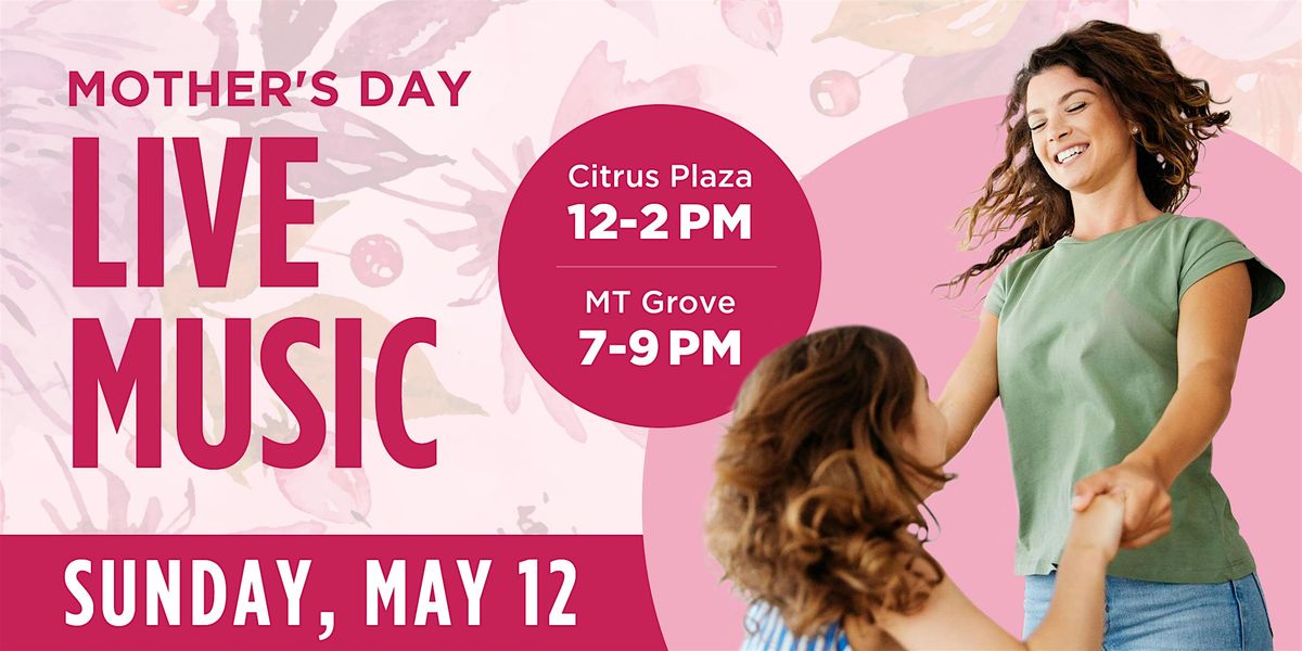 Live Music for Mother's Day at Citrus Plaza and Mountain Grove Food Courts