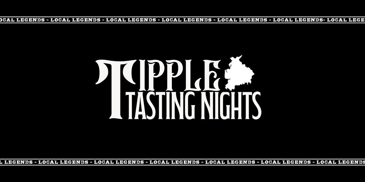 Tipple Tasting Nights - Local Legends