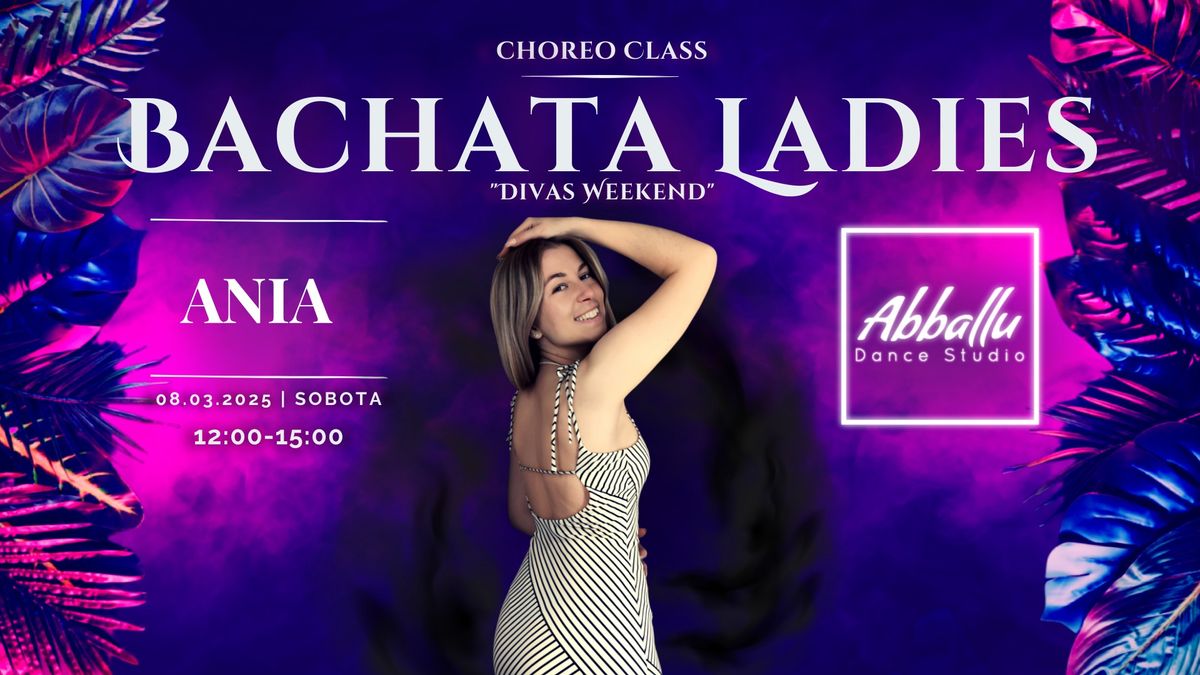 Bachata Ladies "Divas Weekend" | Open Level | 08.03 Sobota |  12:00-15:00 | Ania