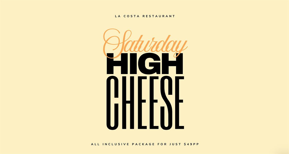 La Costa - Saturday Bottomless 2 x hour all inclusive, High Cheese Package