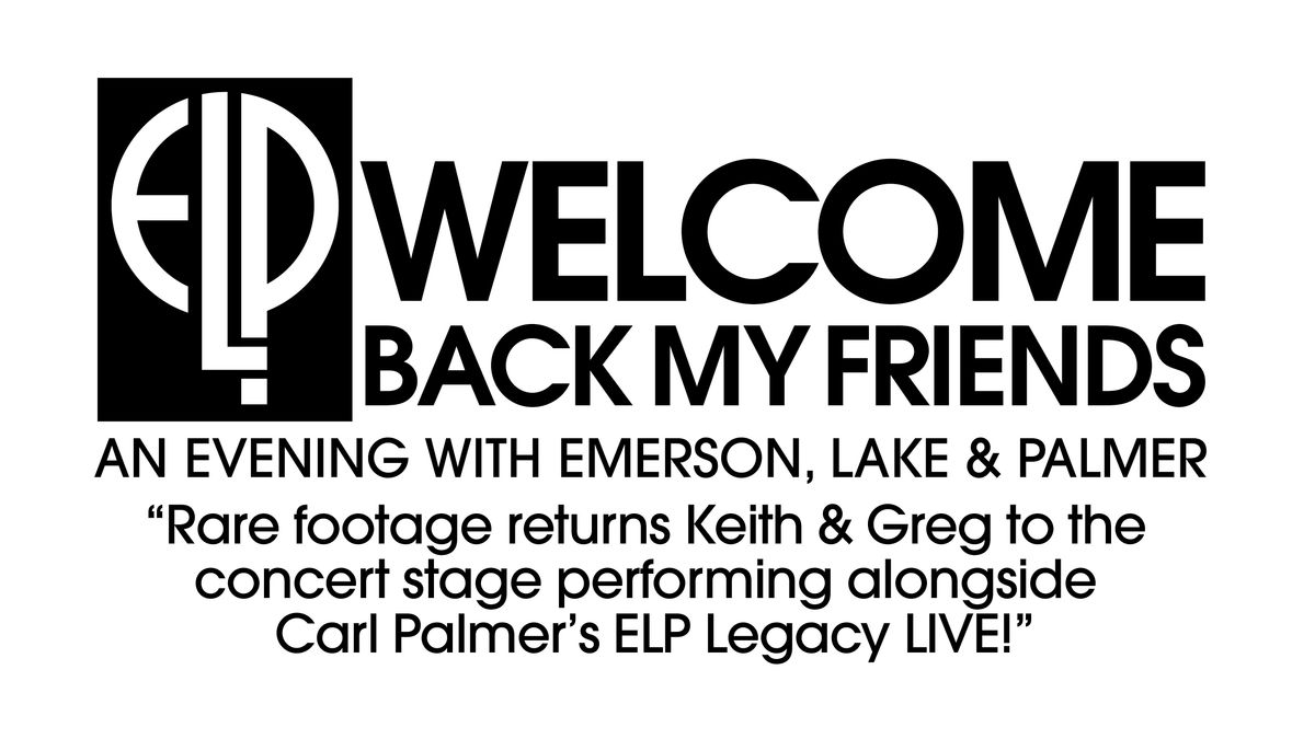 Welcome Back My Friends \u2013 An Evening with Emerson, Lake & Palmer