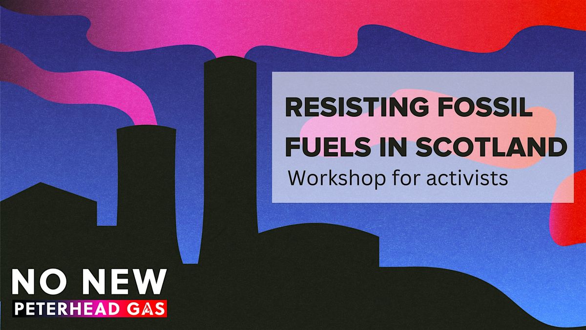 Edinburgh Resisting Fossil Fuels Workshop