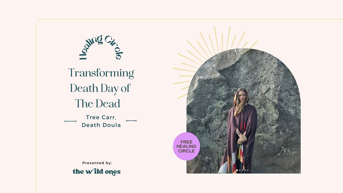 Transforming Death. Day of The Death Healing Circle