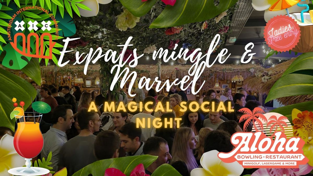 Expats mingle & Marvel: A magical social night\ud83c\udf34\ud83c\udf79@ Aloha