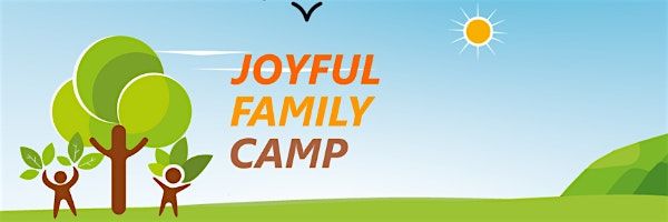 Joyful Family Camp - MEMORIAL DAY WEEKEND 2024