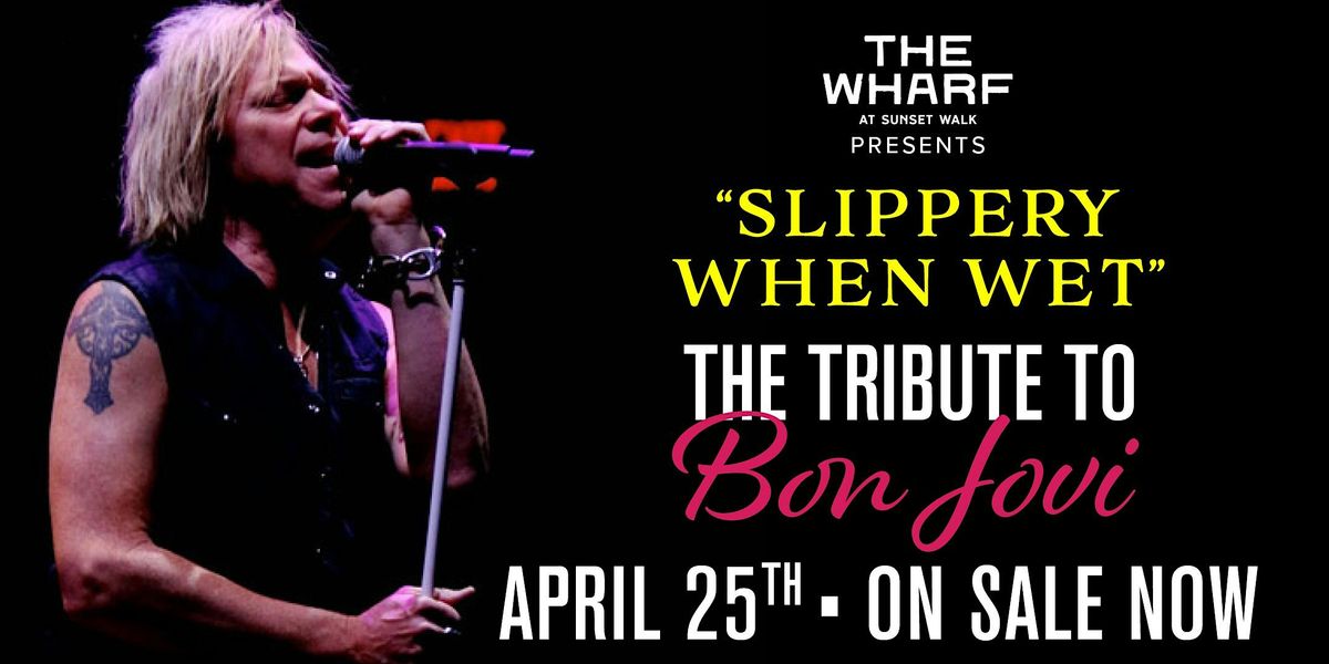 The Wharf Concert Series  - Tribute to "Bon Jovi" April 25th - On Sale Now