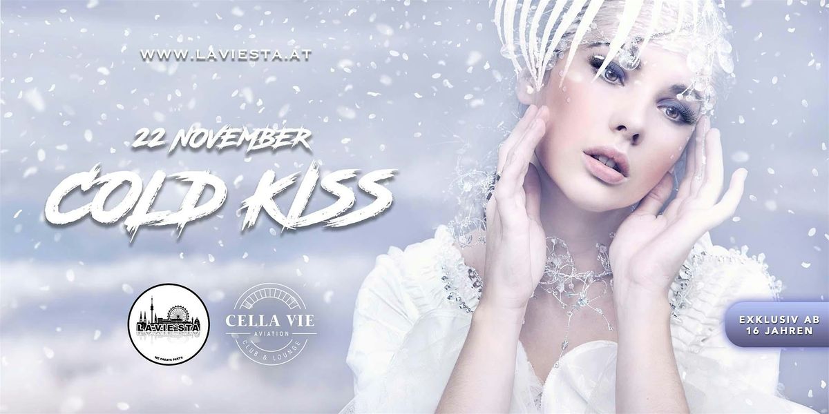 COLD KISS | 22.11.2024 | CELLA VIE