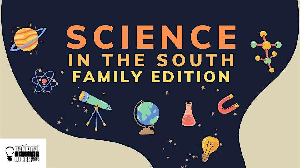 Science in the South: Family Edition