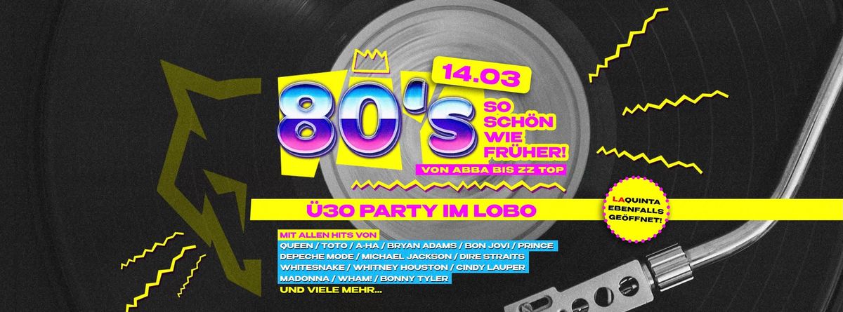 \u00dc30 Party im Lobo | So sch\u00f6n wie fr\u00fcher - THE 80s | 14.03