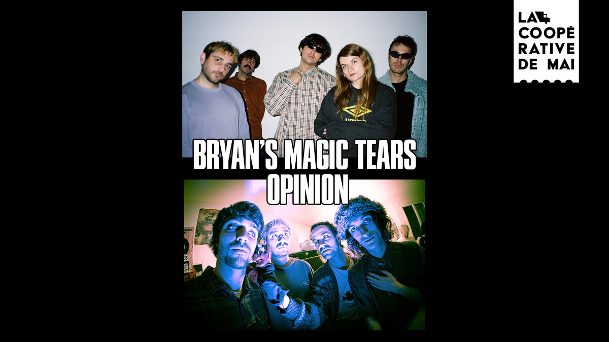 BRYAN'S MAGIC TEARS - OPINION \/ La Coop\u00e9rative de Mai