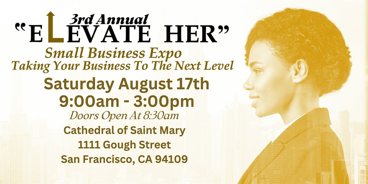 3rd Annual "ELEVATE HER" Small Business Expo