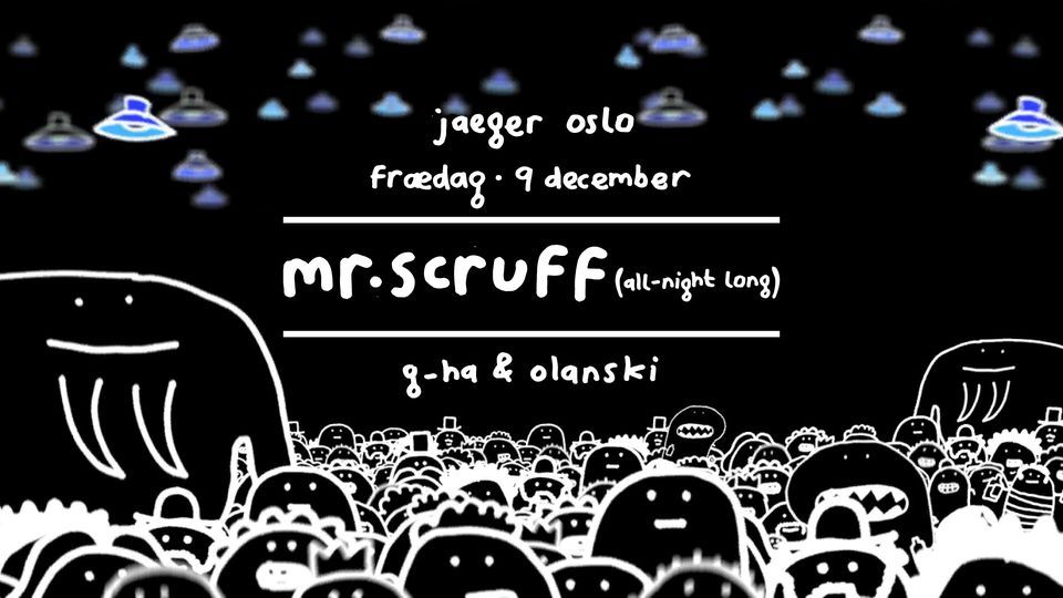 Fr\u00e6dag: Mr. Scruff (all night long)