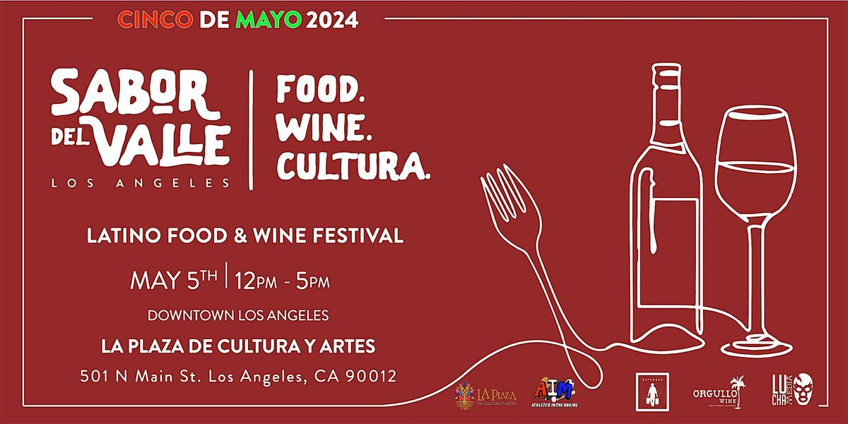 Sabor Del Valle Latino Food & Wine Festival,  DTLA , Cinco De Mayo 2024
