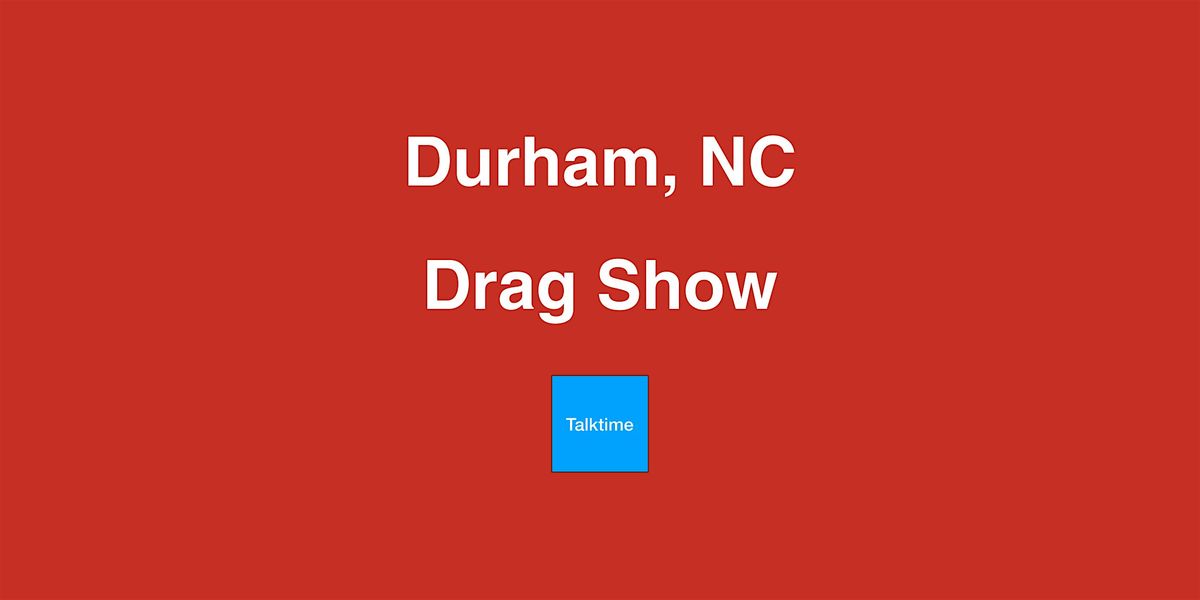 Drag Show - Durham
