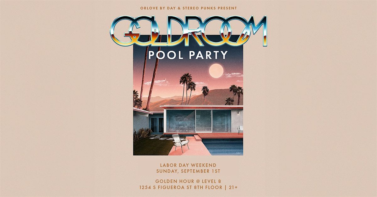 Goldroom POOL PARTY at Level 8 [Labor Day Sunday]