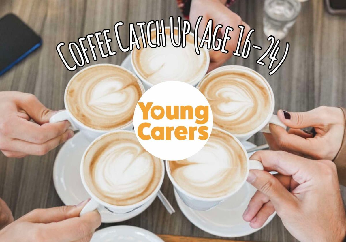 Young Adult Carers Coffee Catch Up (Age 16-24)