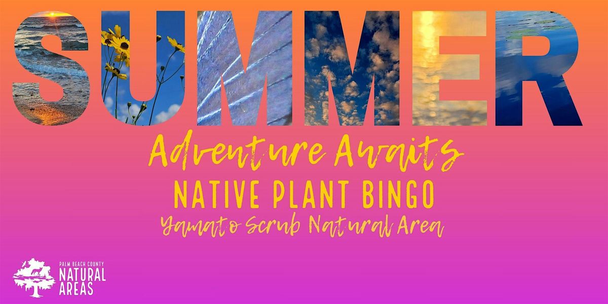 Adventure Awaits - Florida Native Plant Bingo at Yamato Scrub Natural Area