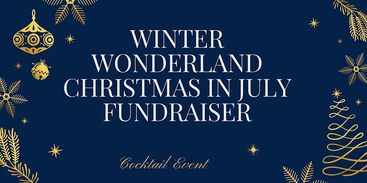 Winter  Wonderland Christmas In July Cocktail Fundraiser