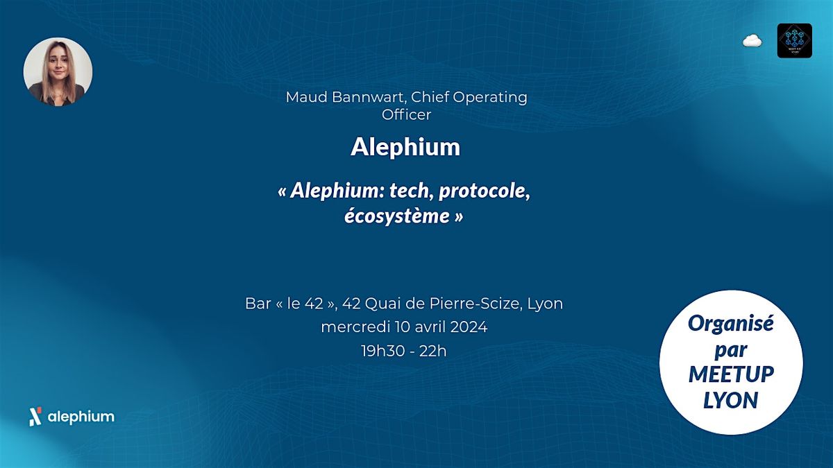 #26 MEETUP LYON | Alephium: tech, protocole, \u00e9cosyst\u00e8me