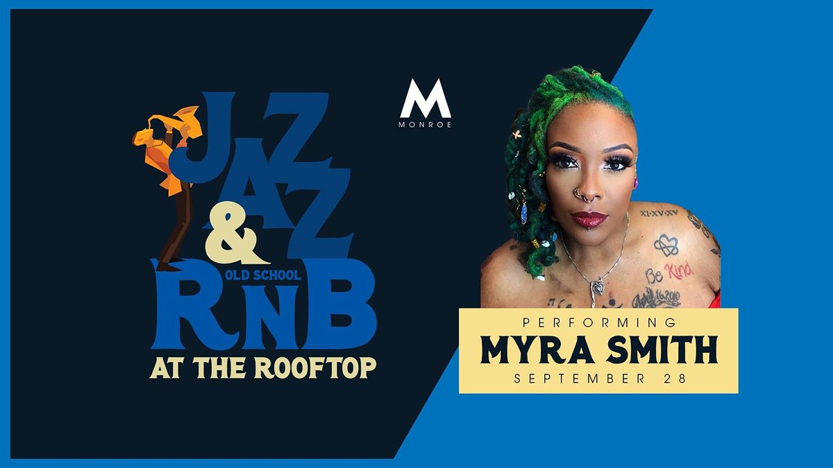 Jazz & old School RnB Performing Myra Smith at Monroe Rooftop, Monroe ...