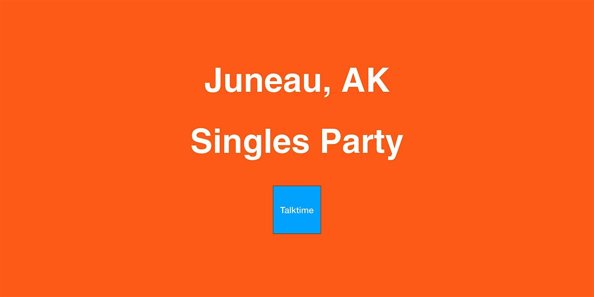 Singles Party - Juneau