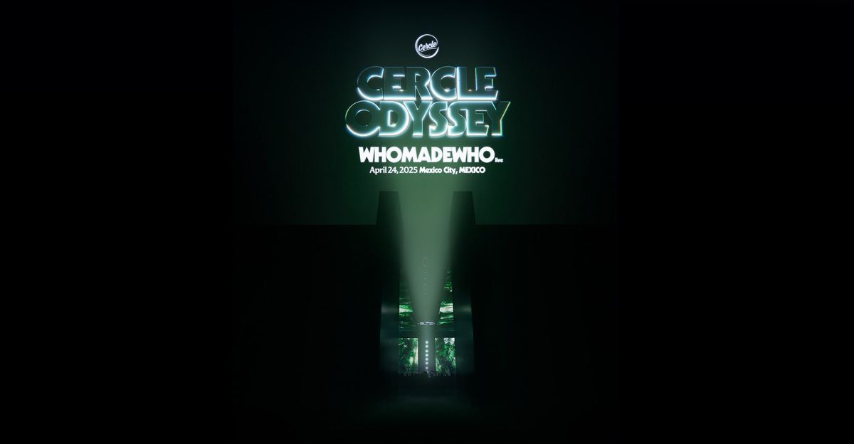 Cercle Odyssey hosts WhoMadeWho live in Mexico City, Mexico