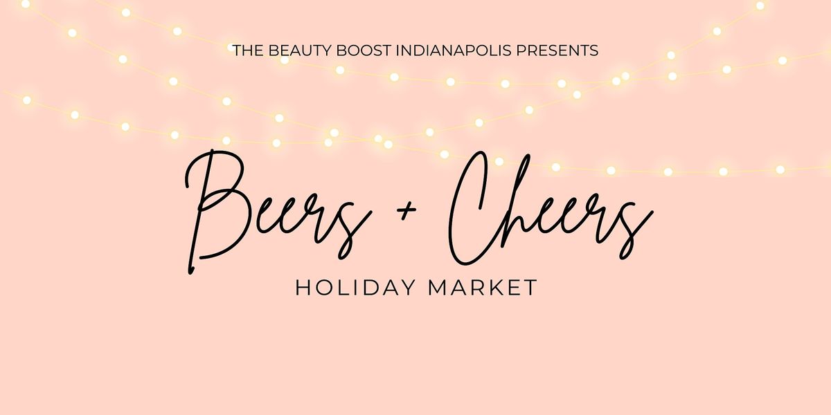 Beers + Cheers Holiday Market