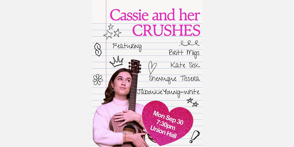 Cassie and her CRUSHES