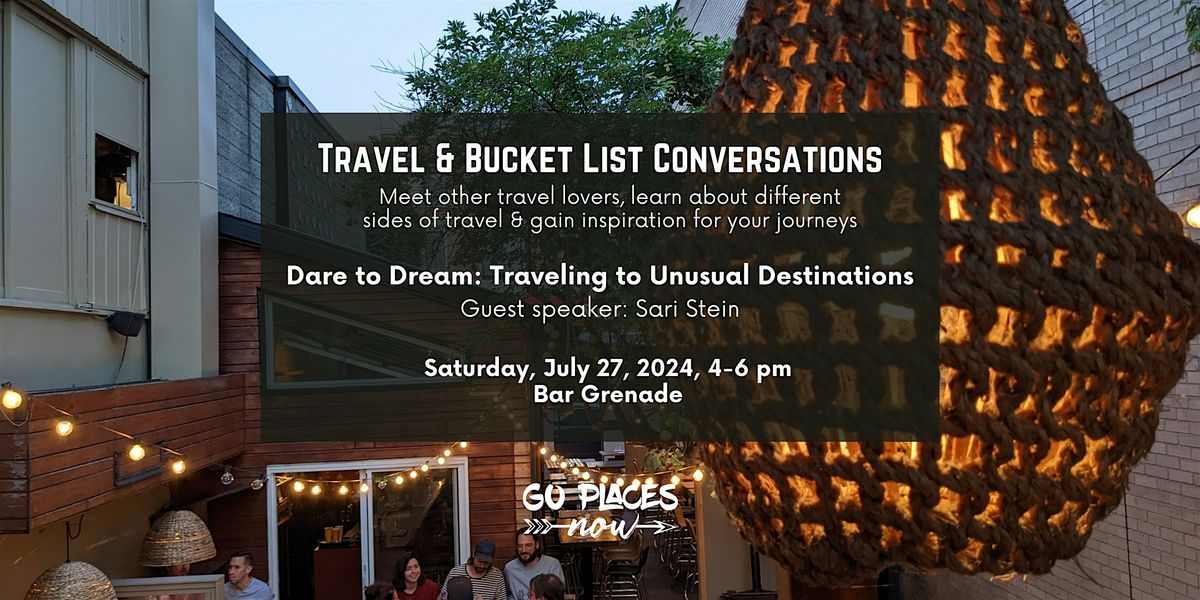 Travel Meetup: Dare to Dream: Traveling to Unusual Destinations