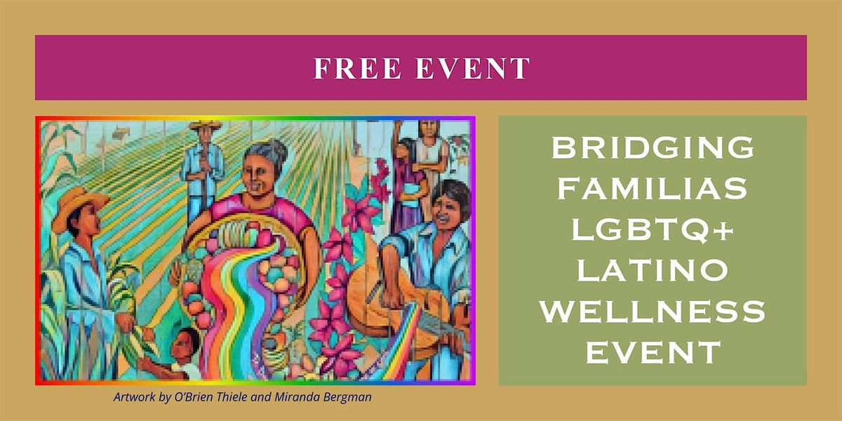 Bridging Familias: LGBTQ+  Latino Wellness Event
