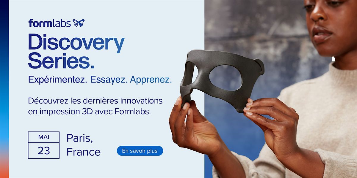 Formlabs Discovery Series: Paris