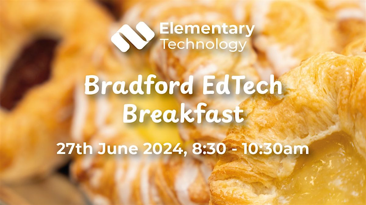 Bradford EdTech  Breakfast