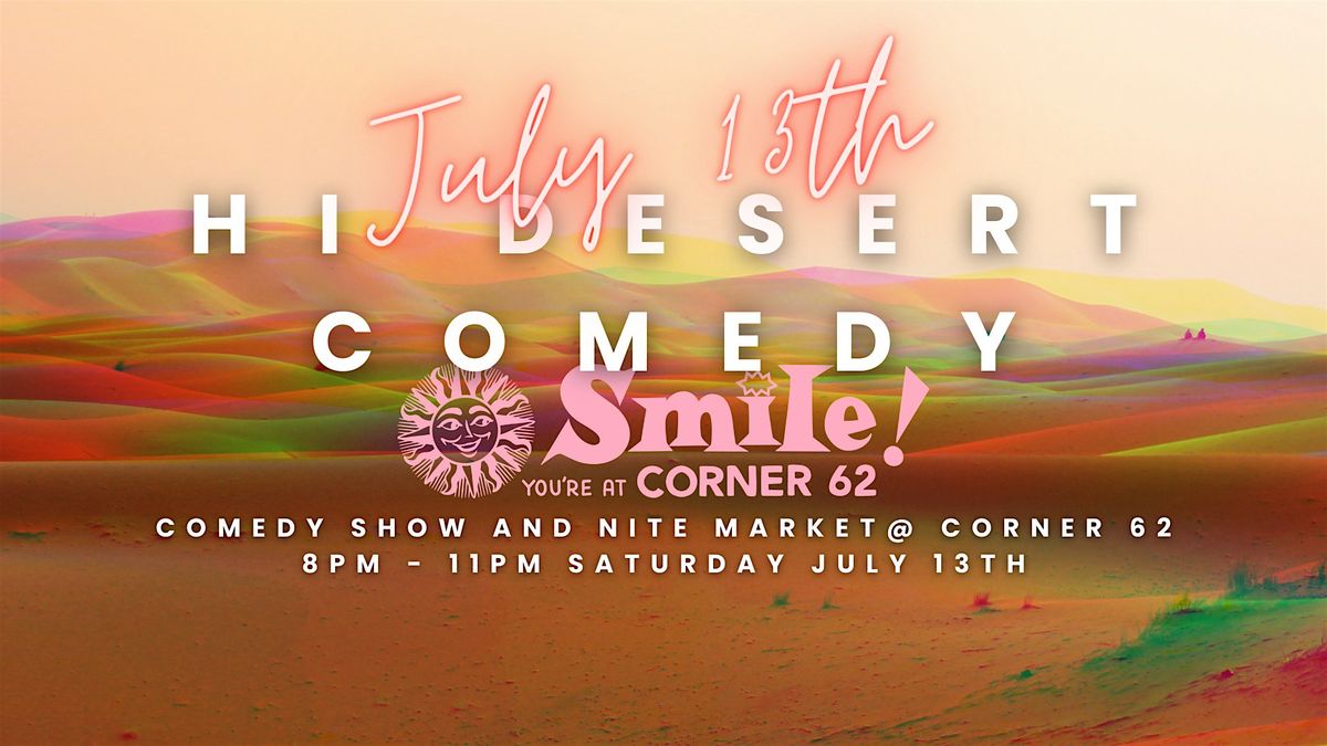 Hi-Desert Comedy and Nite Market @ Corner 62