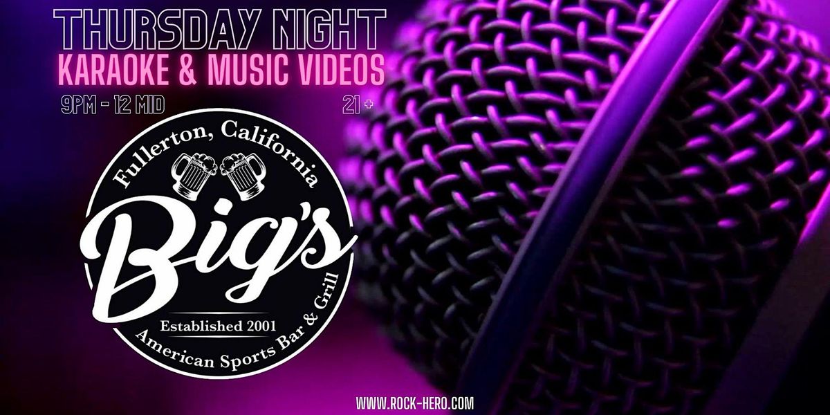 THURSDAY NIGHT KARAOKE & MUSIC VIDEO PARTY @ BIGS FULLERTON 9PM T0 12MID