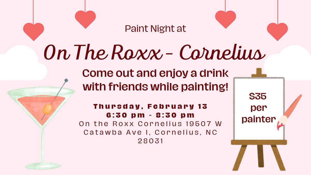 Valentine Galentine Paint Night at On The Roxx Cornelius (2\/13\/25)