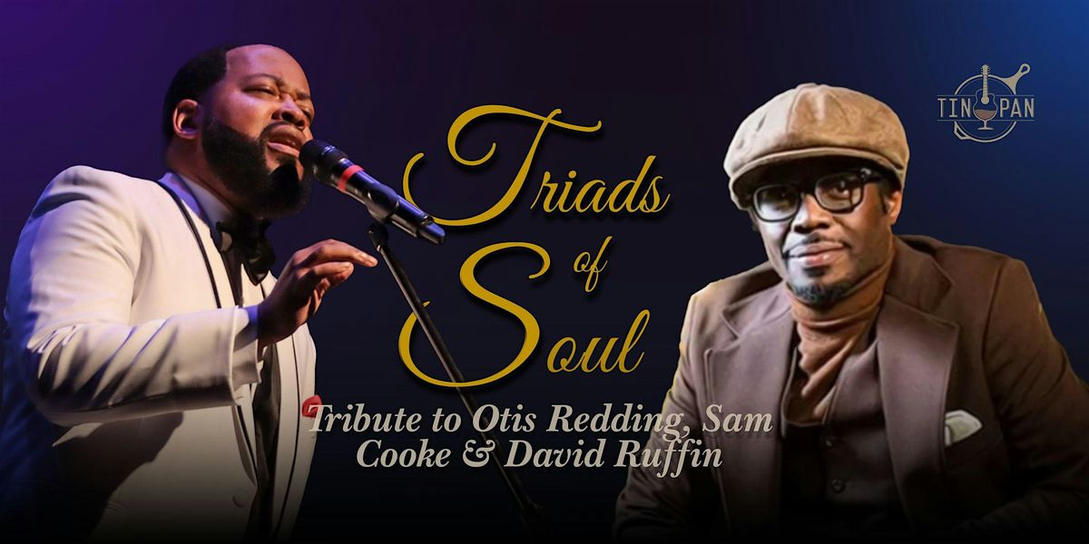 \u201cTriads of Soul\u201d Tribute to Otis Redding, Sam Cooke & David Ruffin