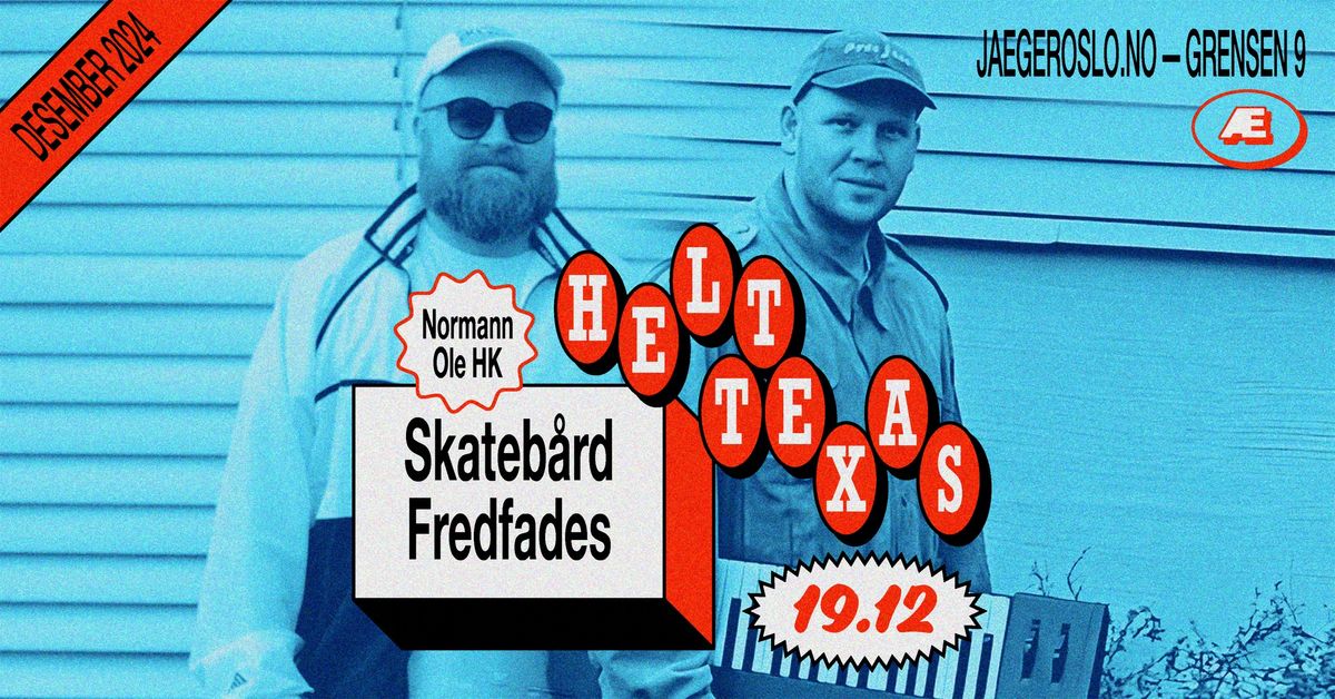 Helt Texas: Skateb\u00e5rd + Fredfades + Normann + Ole HK 