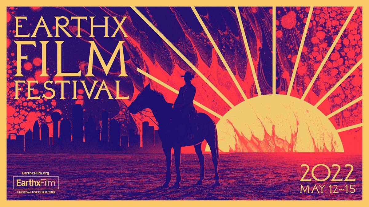 EarthX Film Festival 2022, Arts District, Dallas, 12 May to 15 May