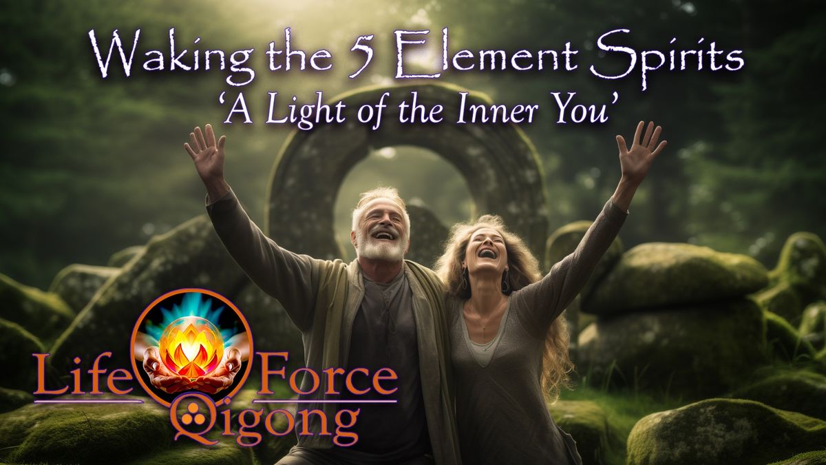 Waking the 5 Element Spirits: A Light of the Inner You