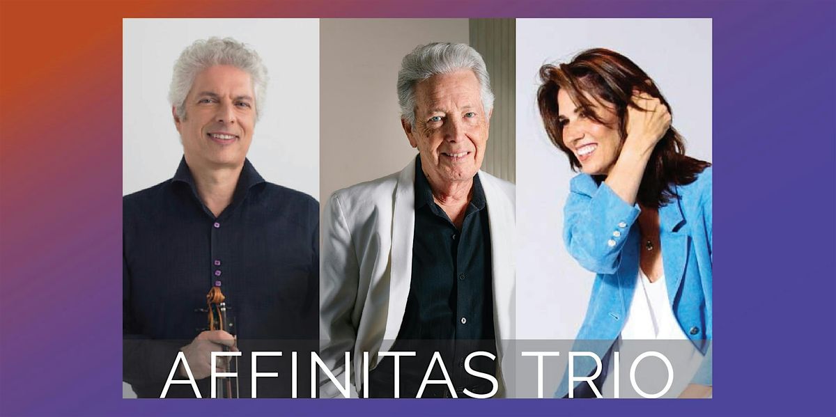 Affinitas Trio: Gary Levinson\/violin, Paul Posnak\/piano, Wendy Sutter\/cello