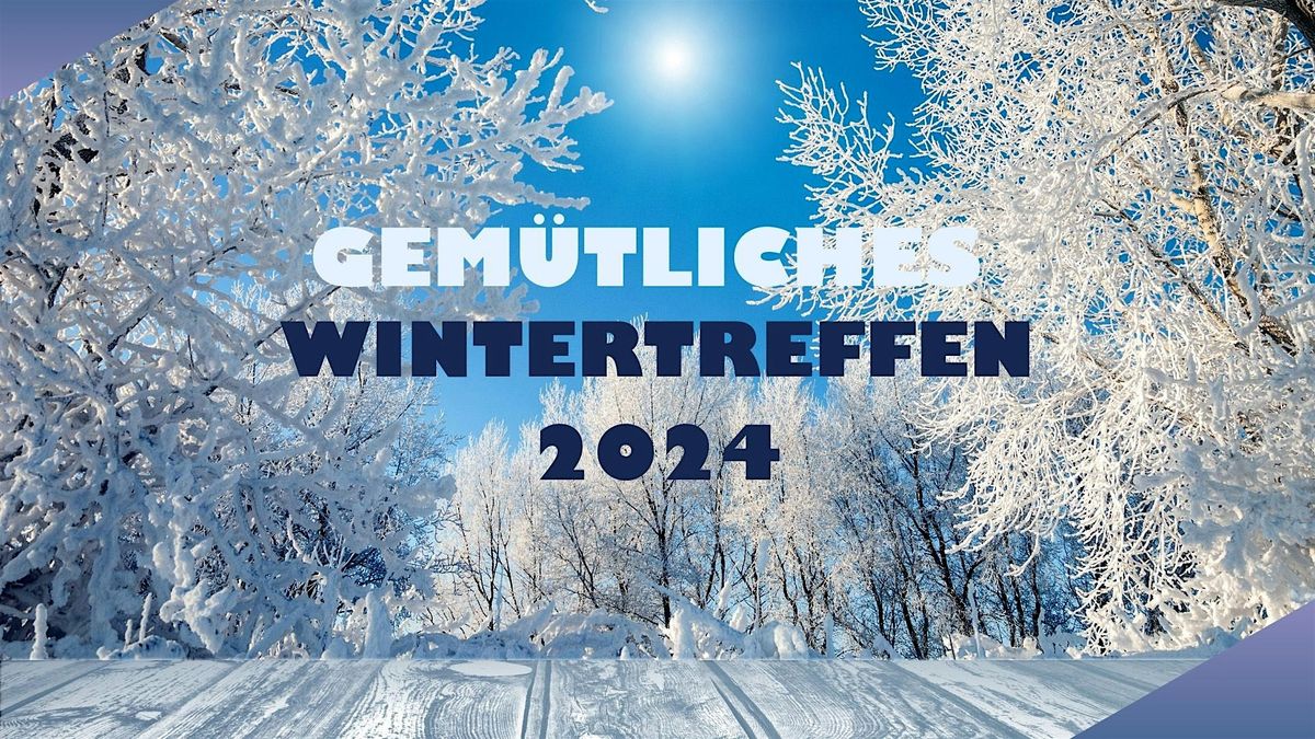 GEM\u00dcTLICHES WINTERTREFFEN 2024