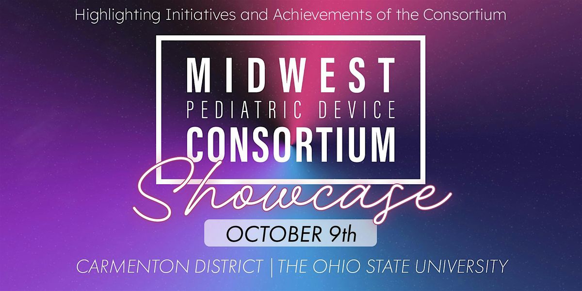 Midwest Pediatric Device Consortium Showcase