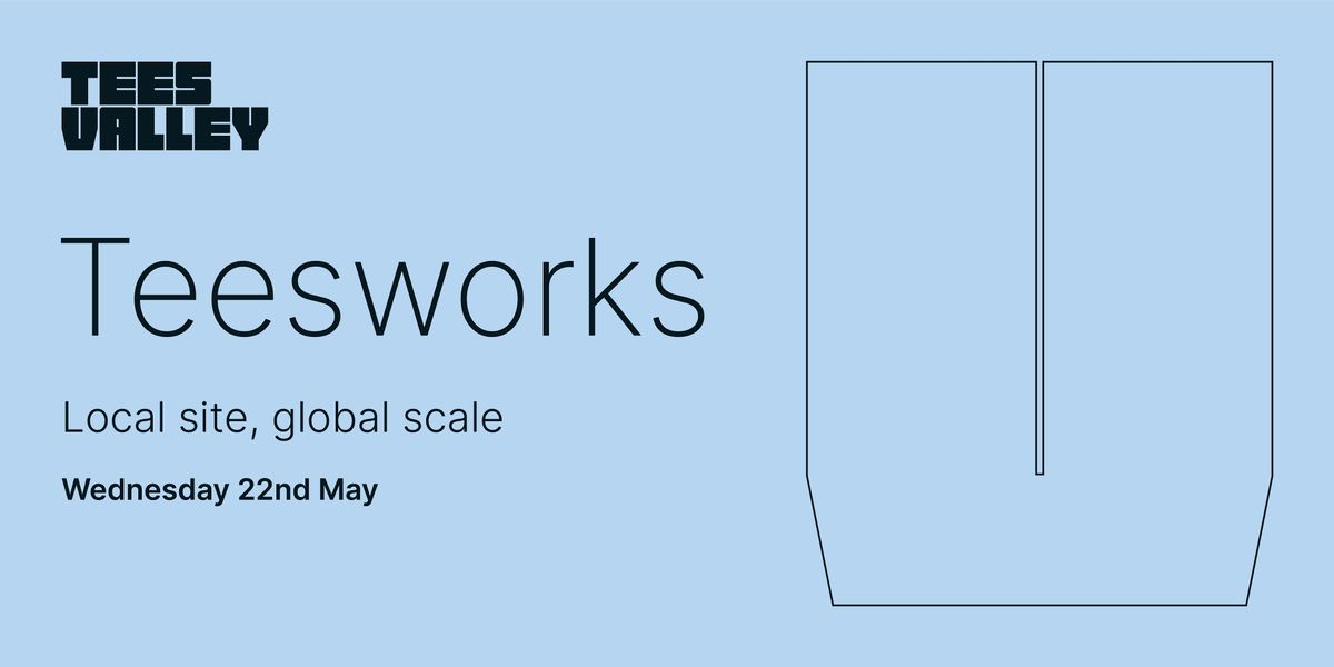 Teesworks \u2013 local site, global scale