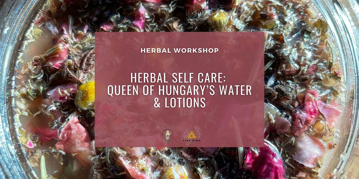 Herbal Self Care: Queen of Hungary\u2019s Water & Lotions