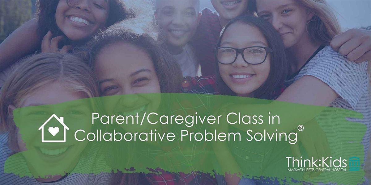 Collaborative Problem Solving\u00ae Parent \/ Caregiver Class | October 2024