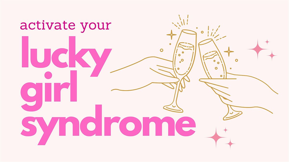 Activate Your Lucky Girl Syndrome | San Francisco