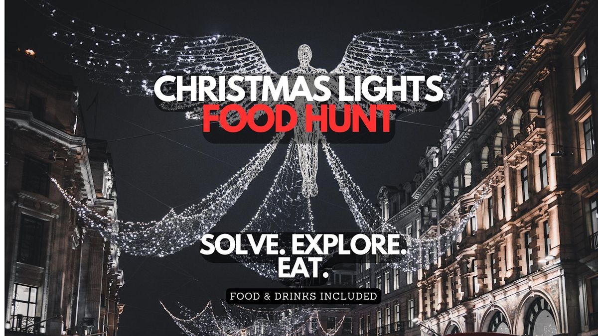 London Christmas Lights Food Hunt Clause & Effect Gourmet Edition