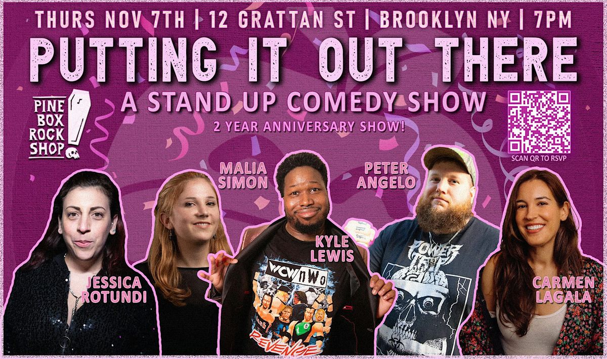 Putting It Out There - A Stand Up Comedy Show 2 YEAR ANNIVERSARY *FREE*