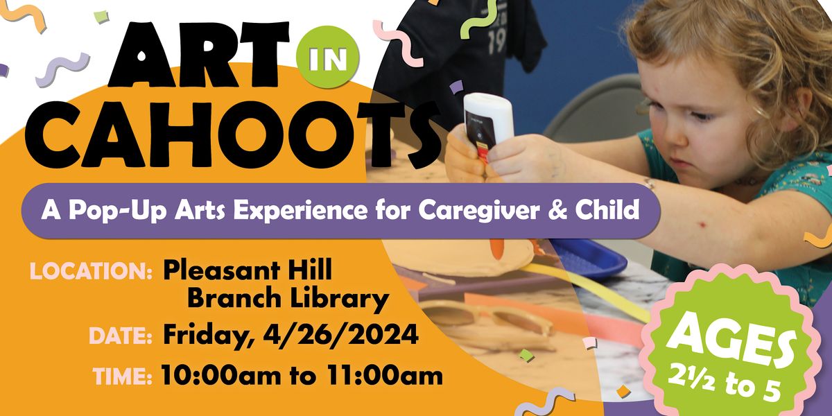 Art in Cahoots @ Pleasant Hill Library - April 2024