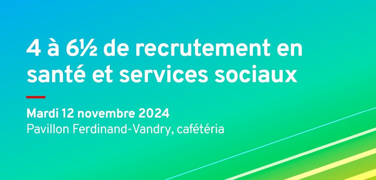 4 \u00e0 6 1\/2 de recrutement en sant\u00e9 et en services sociaux 